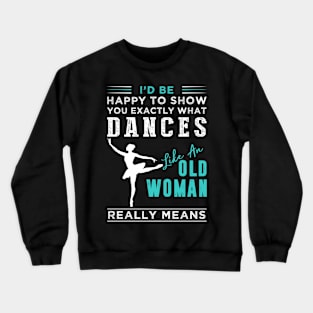 Embrace the Grace of Ballet: Witness 'What It Really Means' Tee! Crewneck Sweatshirt